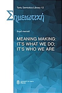 Meaning Making: Its What We Do; Its Who We Are (Paperback)