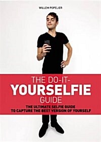 Do It Yourselfie Guide: The Ultimate Selfie Guide to Capture the Best Version of Yourself (Paperback)