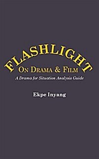 Flashlight on Drama and Film. a Drama for Situation Analysis Guide (Paperback)