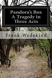 Pandoras Box a Tragedy in Three Acts (Paperback)