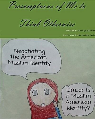 Presumptuous of Me to Think Otherwise: Negotiating the American Muslim Identity (Paperback)