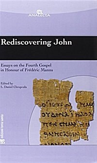 Rediscovering John: Essays on the Fourth Gospel in Honour of Frederic Manns (Paperback)