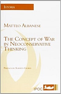 The Concept of War in Neoconservative Thinking (Paperback)