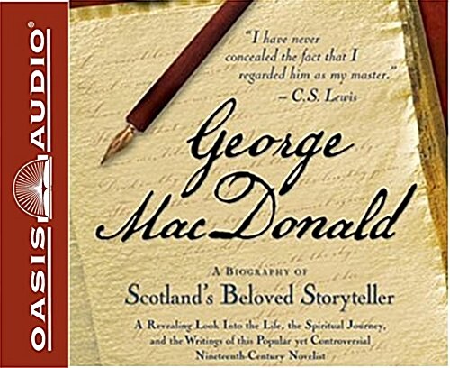 George MacDonald: A Biography of Scotlands Beloved Storyteller (Audio CD)