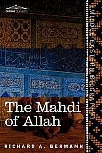 The Mahdi of Allah: A Drama of the Sudan (Paperback)