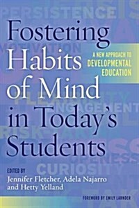 Fostering Habits of Mind in Todays Students: A New Approach to Developmental Education (Hardcover)