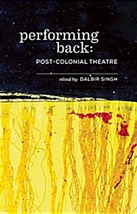 Performing Back: Post-Colonial Theatre (Paperback)