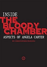 Inside the Bloody Chamber : Aspects of Angela Carter (Hardcover)