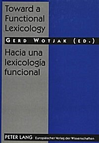 Toward a Functional Lexicology- Hacia Una Lexicolog? Funcional: Papers in Honor of L. Mart? Mingorance- Estudios Ofrecidos Por Amigos Y Alumnos in M (Paperback)