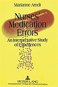 Nurses Medication Errors: An Interpretative Study of Experiences (Paperback)