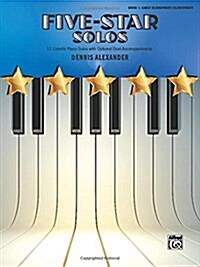 Five-Star Solos, Bk 1: 11 Colorful Solos for Early Elementary to Elementary Pianists (Paperback)
