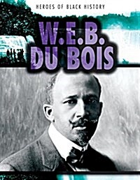 W.E.B. Du Bois (Library Binding)