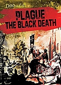 Plague: The Black Death (Library Binding)