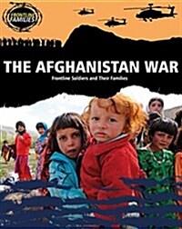The Afghanistan War: Frontline Soldiers and Their Families (Library Binding)