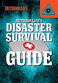 Outdoor Lifes Disaster Survival Guide (Library Binding)