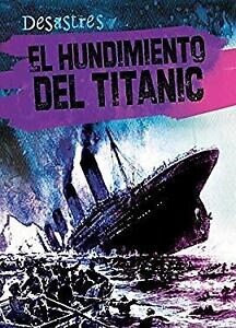 El Hundimiento del Titanic (the Sinking of the Titanic) (Library Binding)