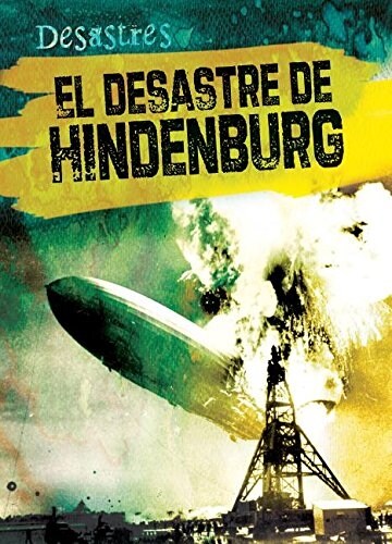 El Desastre del Hindenburg (the Hindenburg Disaster) (Library Binding)