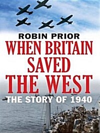 When Britain Saved the West: The Story of 1940 (Audio CD, CD)