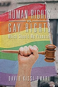 Human Rights vs. Gay Rights: Which Should We Promote? (Paperback)