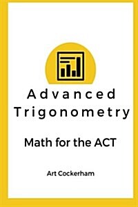 Advanced Trigonometry: Math for the ACT (Paperback)