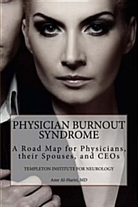 Physician Burnout Syndrome: A Road Map for Physicians, Their Spouses, and Ceos (Paperback)