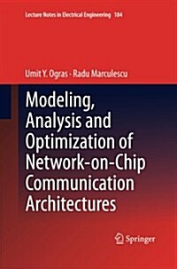 Modeling, Analysis and Optimization of Network-On-Chip Communication Architectures (Paperback, 2013)