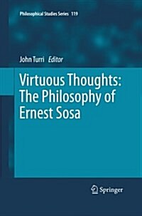 Virtuous Thoughts: The Philosophy of Ernest Sosa (Paperback, 2013)