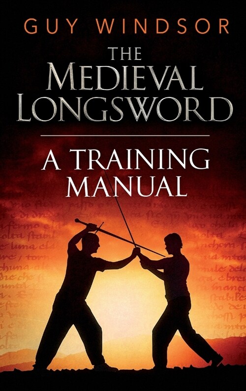 The Medieval Longsword: A Training Manual (Hardcover, 2)