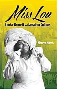 Miss Lou: Louise Bennett and Jamaican Culture (Paperback)