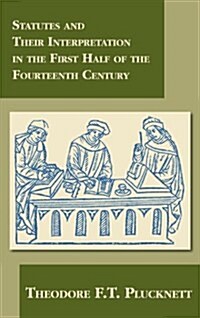 Statutes and Their Interpretation in the First Half of the Fourteenth Century (Hardcover)