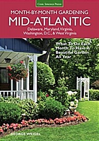 Mid-Atlantic Month-By-Month Gardening: What to Do Each Month to Have a Beautiful Garden All Year (Paperback)