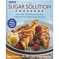 Preventions the Sugar Solution Cookbook: More Than 200 Delicious Recipes to Balance Your Blood Sugar Naturally (Hardcover)