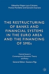 The Restructuring of Banks and Financial Systems in the Euro Area and the Financing of Smes (Hardcover)