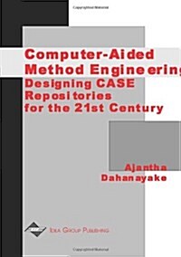 Computer-Aided Method Engineering: Designing Case Repositories for the 21st Century (Hardcover)