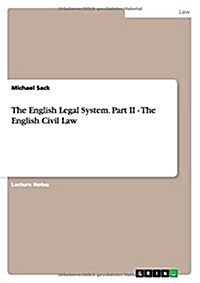 The English Legal System. Part II - The English Civil Law (Paperback)