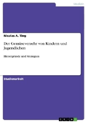 Der Gem?everzehr von Kindern und Jugendlichen: Hintergr?de und Strategien (Paperback)