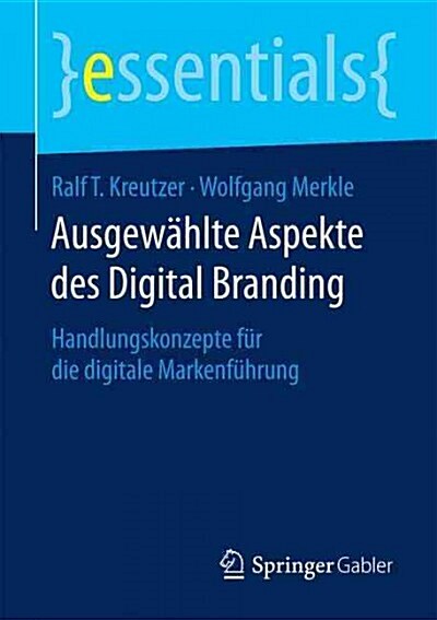 Ausgew?lte Aspekte Des Digital Branding: Handlungskonzepte F? Die Digitale Markenf?rung (Paperback, 2015)