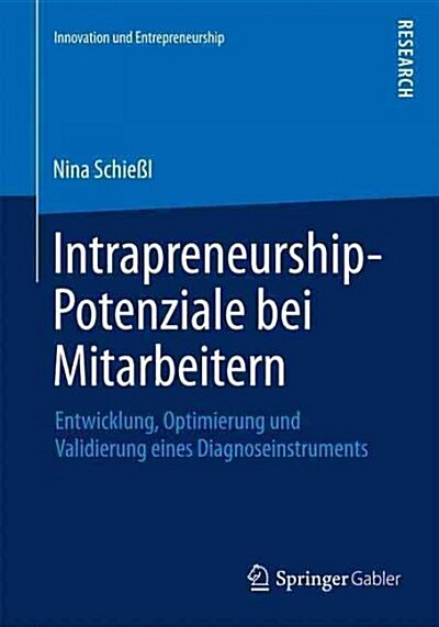 Intrapreneurship-Potenziale Bei Mitarbeitern: Entwicklung, Optimierung Und Validierung Eines Diagnoseinstruments (Paperback, 2015)