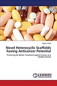 Novel Heterocyclic Scaffolds Having Anticancer Potential (Paperback)