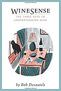 WineSense: The Three Keys To Understanding Wine (Paperback)