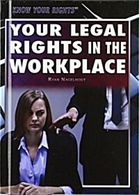 Your Legal Rights in the Workplace (Library Binding)