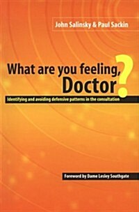 What are You Feeling Doctor? : Identifying and Avoiding Defensive Patterns in the Consultation (Paperback)