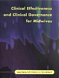 Clinical Effectiveness And Clinical Governance for Midwives (Paperback, 1ST)