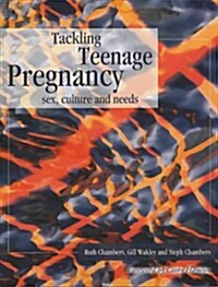 Tackling Teenage Pregnancy : Sex, Culture and Needs (Paperback, 1 New ed)