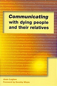 Communicating with Dying People and Their Relatives (Paperback, 1 New ed)