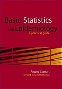 Basic Statistics and Epidemiology : A Practical Guide (Paperback, 1 New ed)