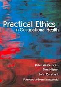 Practical Ethics in Occupational Health (Paperback)