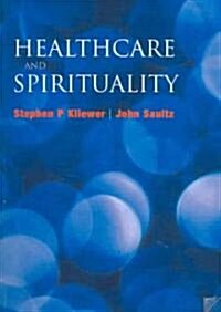 Healthcare And Spirituality (Paperback, 1st)