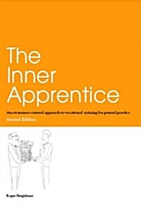 The Inner Apprentice : An Awareness-Centred Approach to Vocational Training for General Practice, Second Edition (Paperback, 2 ed)
