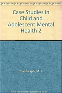 Case Studies in Child and Adolescent Mental Health 2 (Paperback, 1st)